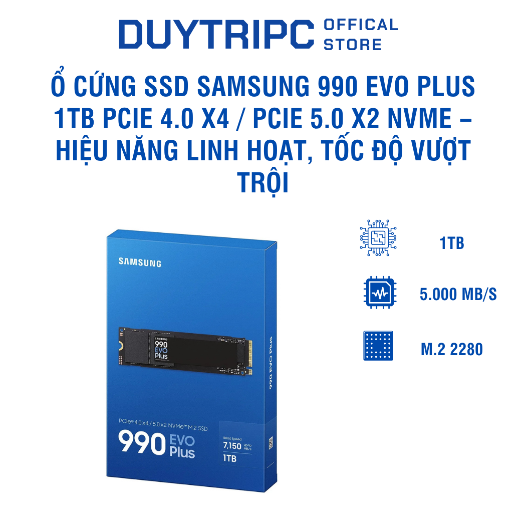 Ổ cứng SSD Samsung 990 EVO Plus 1TB PCIe 4.0 x4 / PCIe 5.0 x2 NVMe – Hiệu năng linh hoạt, tốc độ vượt trội